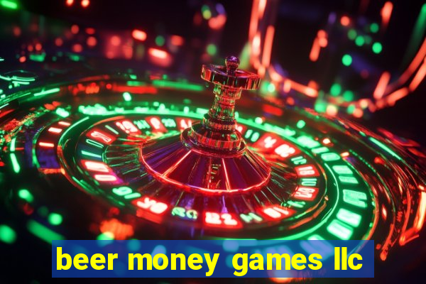 beer money games llc